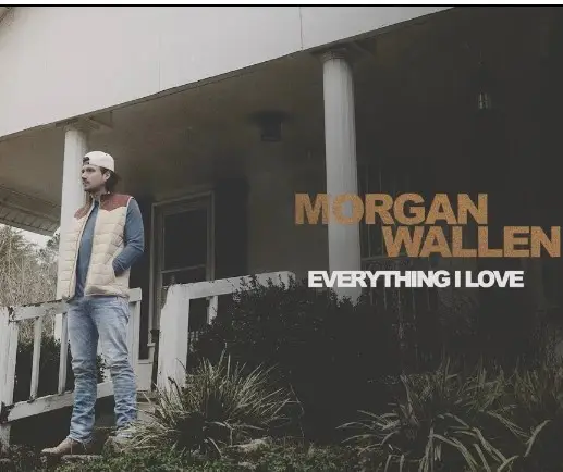 Everything I Love – Morgan Wallen