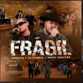 Fragil – Yahritza y Su Esencia x Grupo Frontera